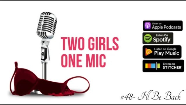 #48- i'll be back (Two Girls one Mic: the Porncast)